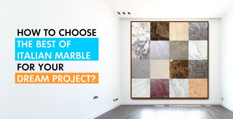 How to choose the best of Italian Marble for your dream project?